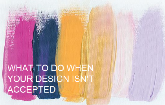 What To Do When Your Design Isn't Accepted -the Goods